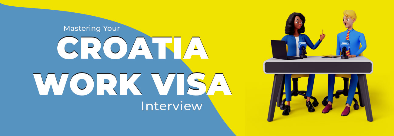 Mastering Your Croatia Work Visa Interview: Essential Tips for Success