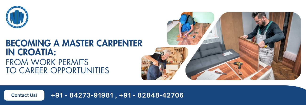 Become a master carpenter in croatia- croatia work permits